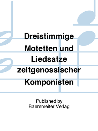 Book cover for Dreistimmige Motetten und Liedsätze zeitgenössischer Komponisten