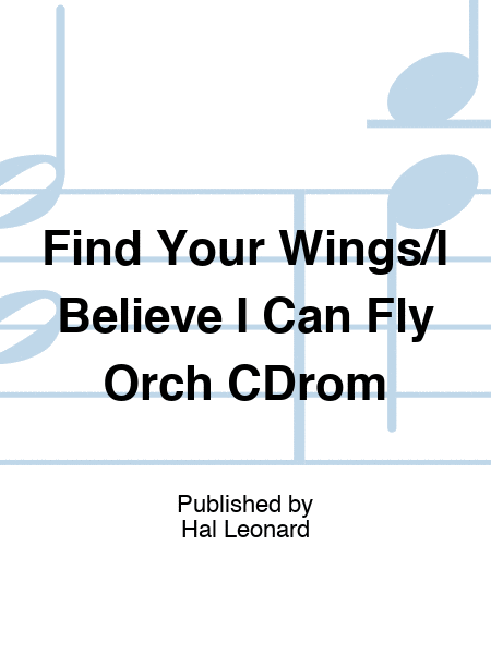 Find Your Wings/I Believe I Can Fly Orch CDrom