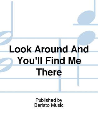 Book cover for Look Around And You'll Find Me There