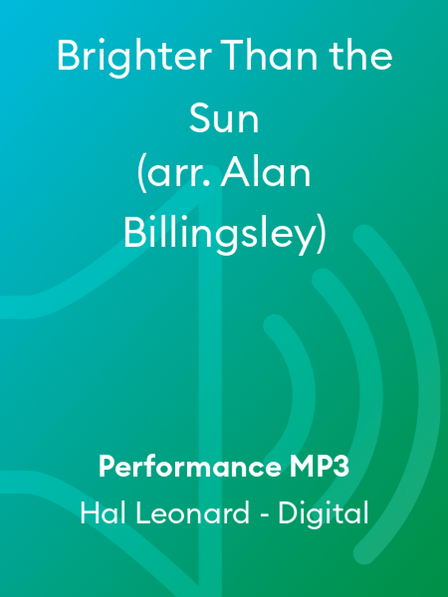 Brighter Than the Sun (arr. Alan Billingsley)
