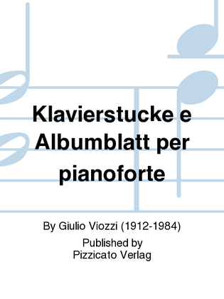 Klavierstucke e Albumblatt per pianoforte