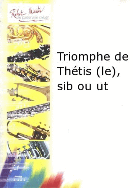 Triomphe de thetis (le), sib ou ut
