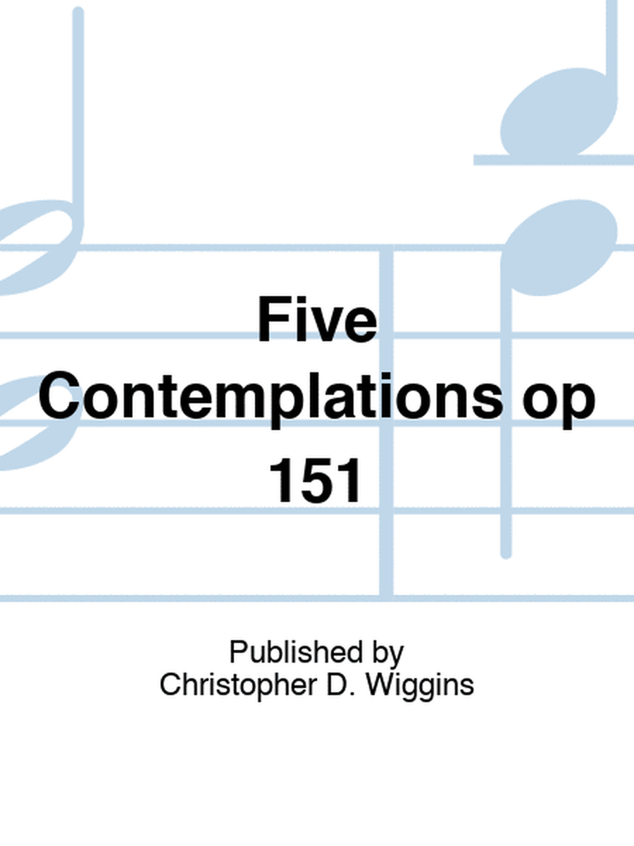 Five Contemplations op 151