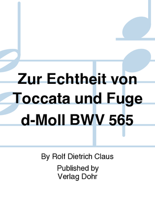 Zur Echtheit von Toccata und Fuge d-Moll BWV 565 -Leben und Werk-