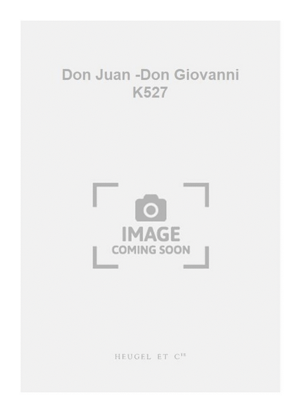 Don Juan -Don Giovanni K527