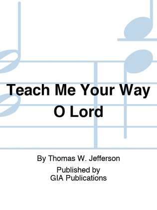 Teach Me Your Way, O Lord