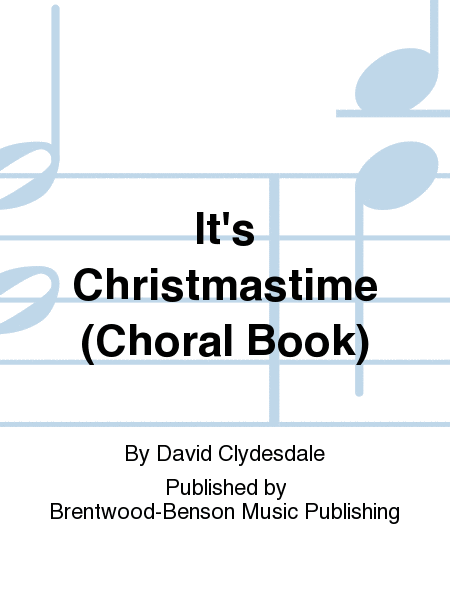 It's Christmastime (Choral Book)