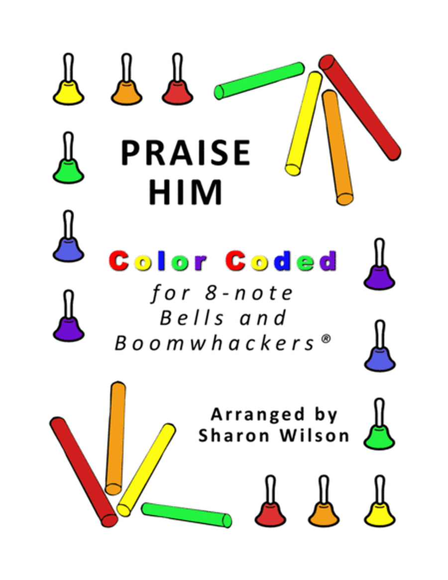 Praise Him (for 8-note Bells and Boomwhackers with Color Coded Notes) image number null
