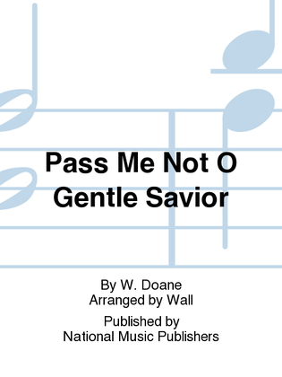 Book cover for Pass Me Not O Gentle Savior