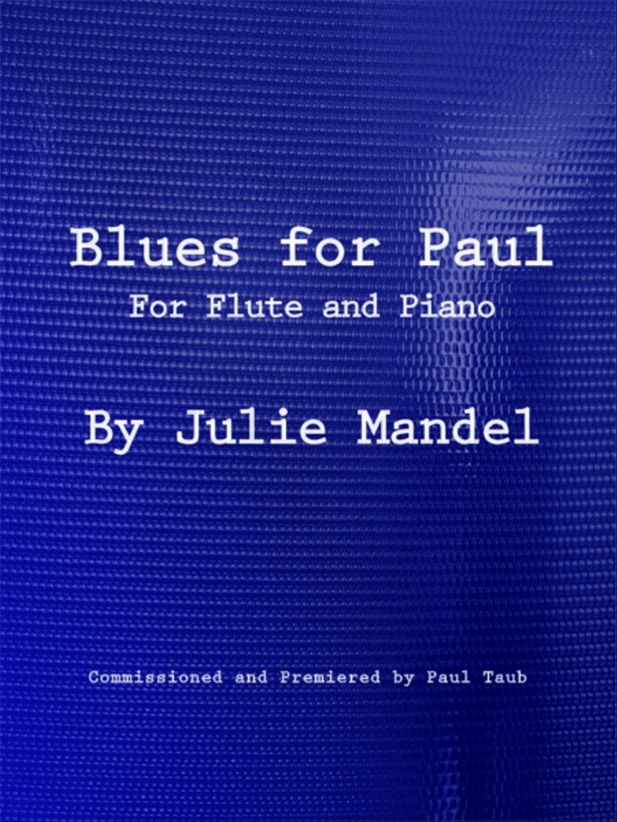 Blues for Paul - for Flute and Piano, by Julie Mandel. FEATURED ON THE FLUTE EXAMINER JUNE 2020. Flu Flute Solo scores gallery preview page 1