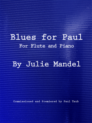 Blues for Paul - for Flute and Piano, by Julie Mandel. FEATURED ON THE FLUTE EXAMINER JUNE 2020. Flu