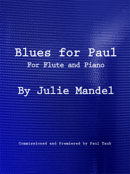 Blues for Paul - for Flute and Piano, by Julie Mandel. FEATURED ON THE FLUTE EXAMINER JUNE 2020. Flu image number null