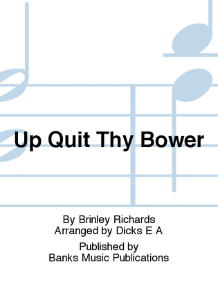 Up Quit Thy Bower
