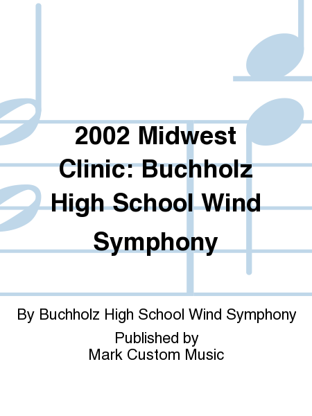 2002 Midwest Clinic: Buchholz High School Wind Symphony