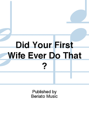 Book cover for Did Your First Wife Ever Do That ?