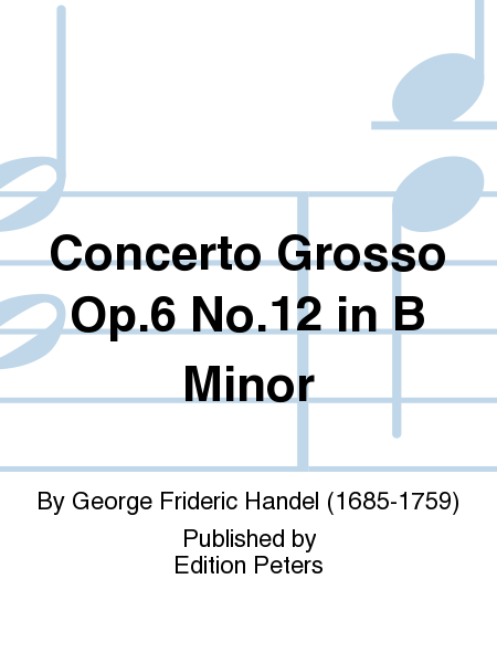 Concerto Grosso Op. 6 No. 12 in B Minor