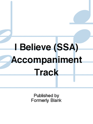 I Believe (SSA) Accompaniment Track