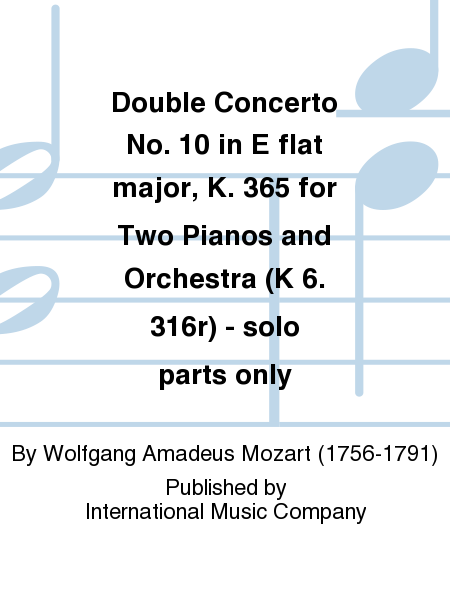 Double Concerto No. 10 in E flat major, K. 365 for Two Pianos and Orchestra (solo parts only) (K 6. 316r) (with Cadenzas by MOZART) (set)