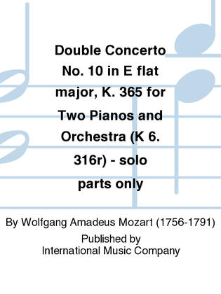 Book cover for Double Concerto No. 10 In E Flat Major, K. 365 For Two Pianos And Orchestra (Solo Parts Only - With Cadenzas By Mozart) (K 6. 316R)