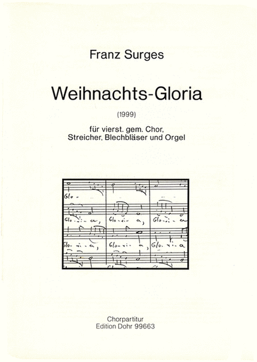 Weihnachts-Gloria für vierstimmig gemischten Chor, Streicher, Blechbläser und Orgel (1999) (Melodie: Frankreich 18. Jhdt./ Text nach dem Gloria)