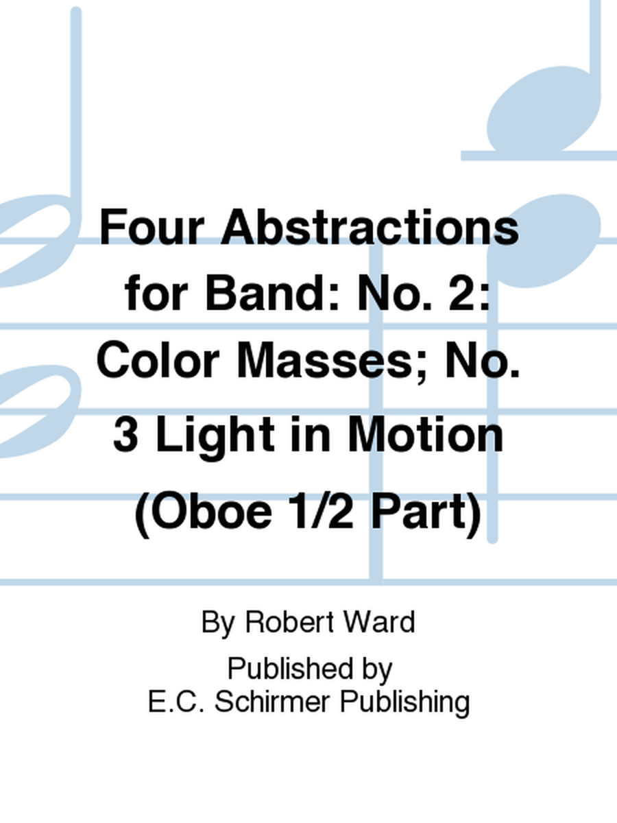 Four Abstractions for Band: 2. Color Masses; 3. Light in Motion (Oboe 1/2 Part)
