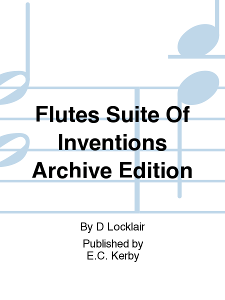 Flutes Suite Of Inventions Archive Edition