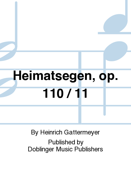 Heimatsegen, op. 110 / 11