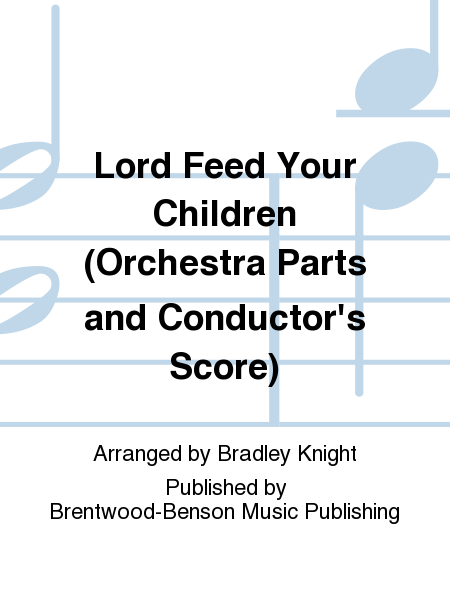 Lord Feed Your Children (Orchestra Parts and Conductor's Score)