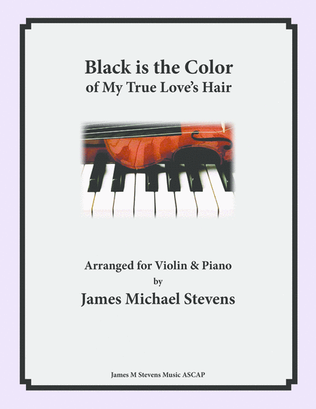 Book cover for Black is the Color of My True Love's Hair - Violin & Piano Arrangement