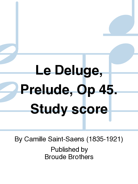 Le Deluge, Prelude, Op 45. Study score