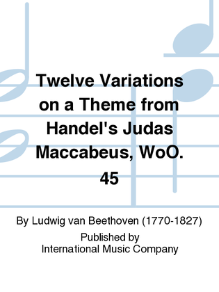 Book cover for Twelve Variations On A Theme From Handel'S Judas Maccabeus, Woo. 45
