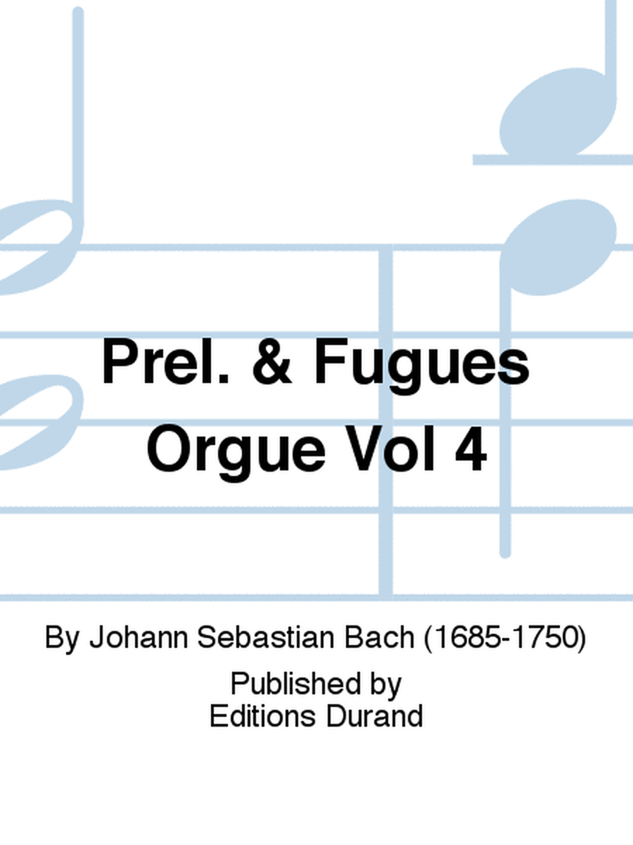 Prel. & Fugues Orgue Vol 4