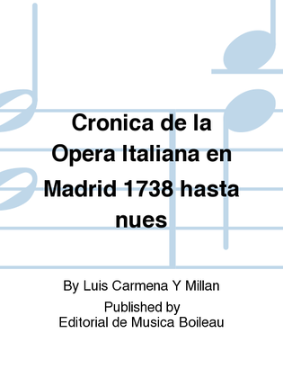 Cronica de la Opera Italiana en Madrid 1738 hasta nues