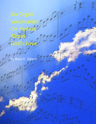 Six Organ Voluntaries on Hymns About God's Love