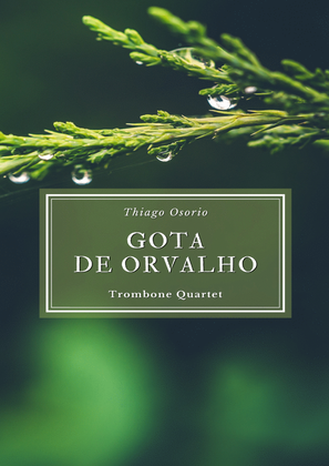 Gota de Orvalho - Waltz for Trombone Quartet