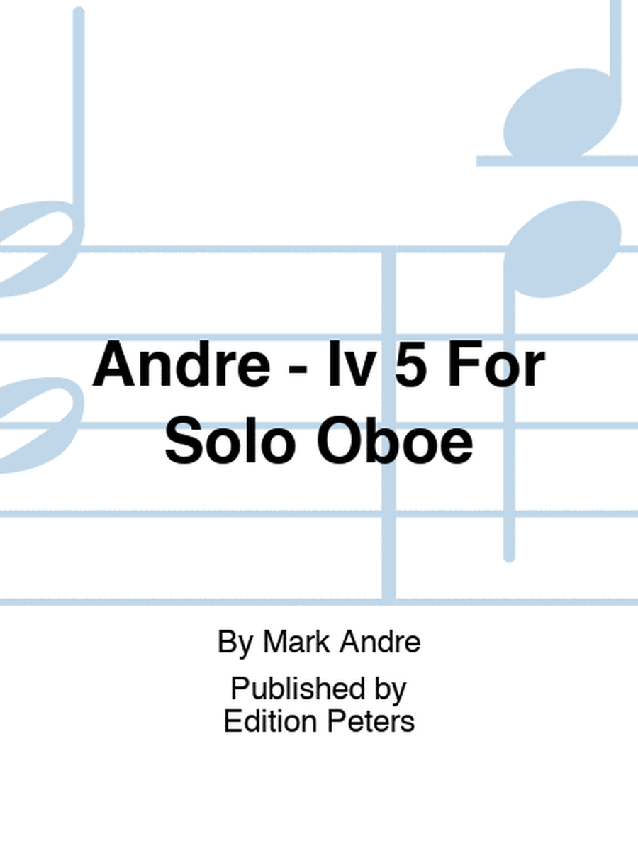 Andre - Iv 5 For Solo Oboe