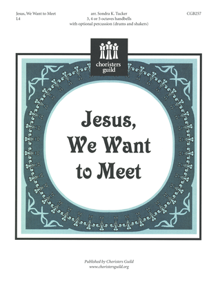 Jesus, We Want to Meet