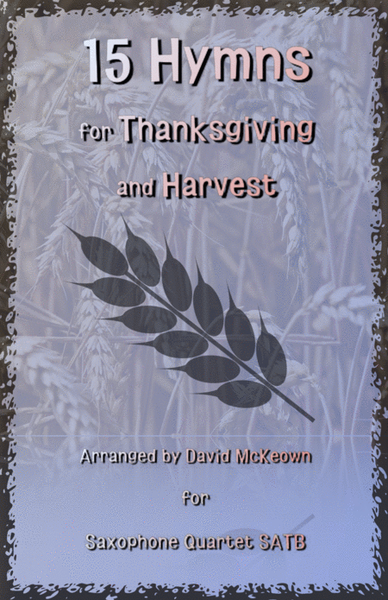 15 Favourite Hymns for Thanksgiving and Harvest for Saxophone Quartet SATB