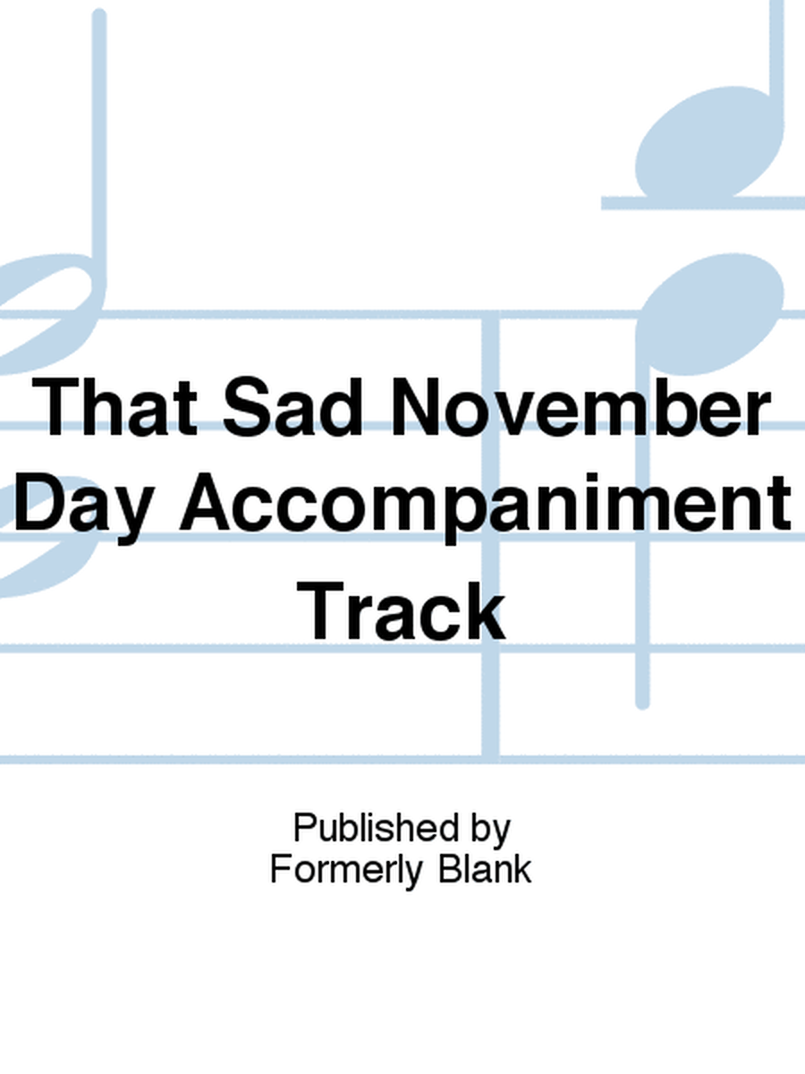 That Sad November Day Accompaniment Track