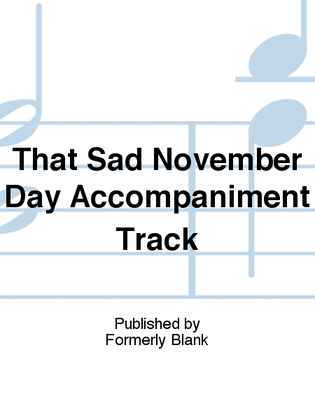 That Sad November Day Accompaniment Track