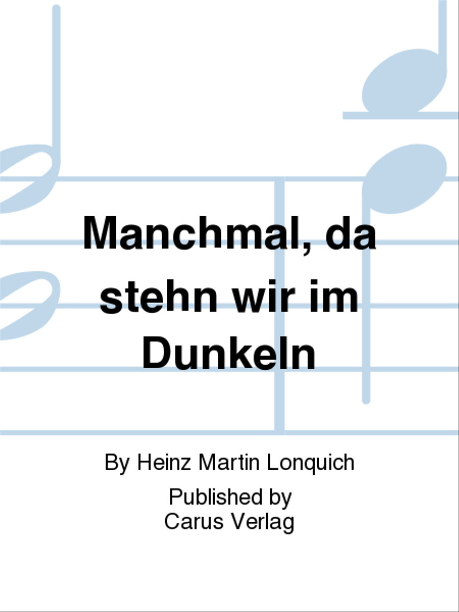 Manchmal, da stehn wir im Dunkeln