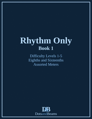 Book cover for Rhythm Only - Book 1 - Eighths and Sixteenths - Assorted Meters (Sight Reading Exercise Book)