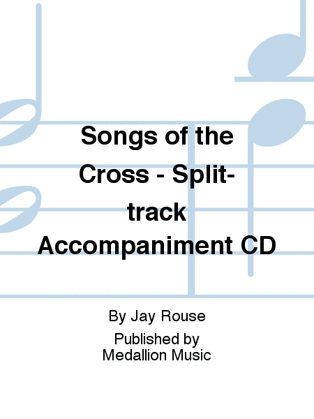 Songs of the Cross - Split-track Accompaniment CD