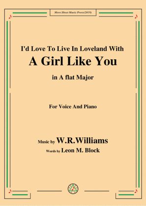 W. R. Williams-I'd Love To Live In Loveland With A Girl Like You,in A flat Major,for Voice&Piano
