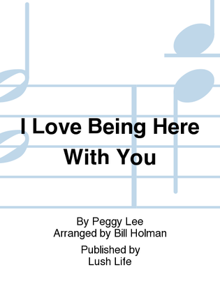 Book cover for I Love Being Here With You