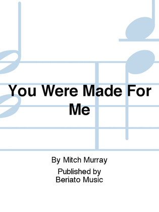 Book cover for You Were Made For Me