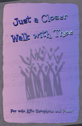 Book cover for Just A Closer Walk With Thee, Gospel Hymn for Alto Saxophone and Piano