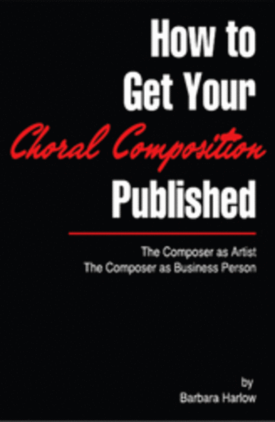 How to Get Your Choral Composition Published - How to Get Your Choral Composition Published