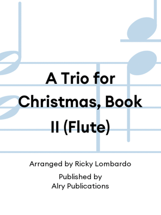 A Trio for Christmas, Book II (Flute)