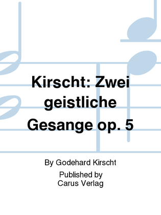 Book cover for Kirscht: Zwei geistliche Gesange op. 5